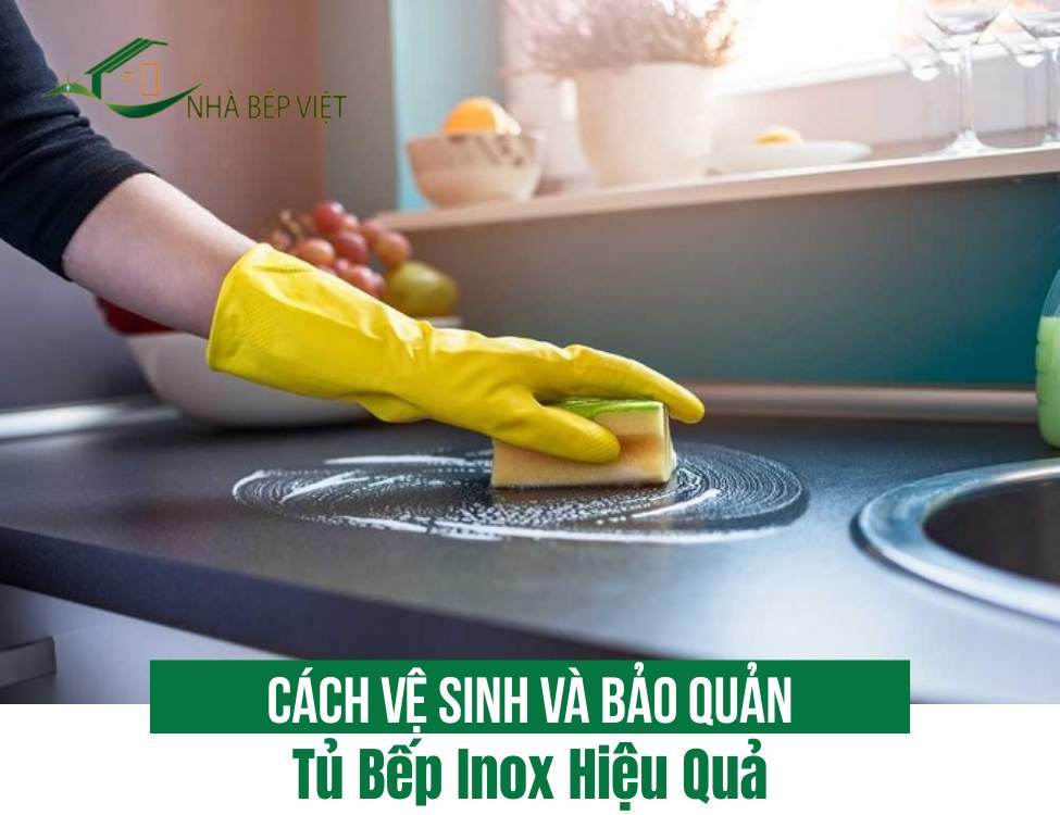 Cách Vệ Sinh và Bảo Quản Tủ Bếp Inox Hiệu Quả