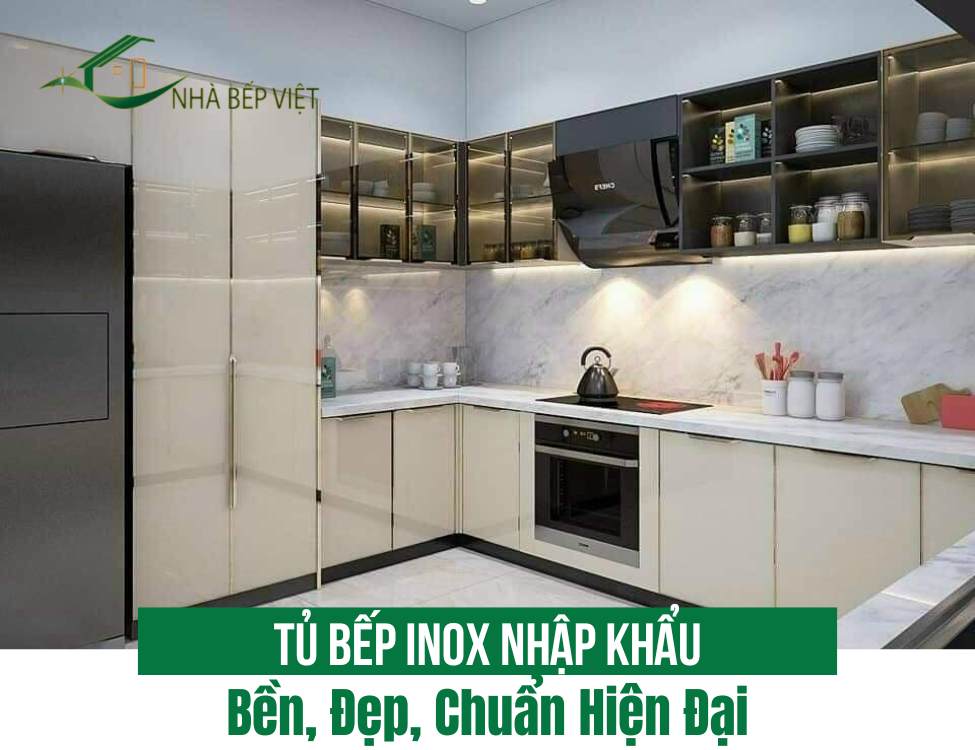 Tủ Bếp Inox Nhập Khẩu: Bền, Đẹp, Chuẩn Hiện Đại