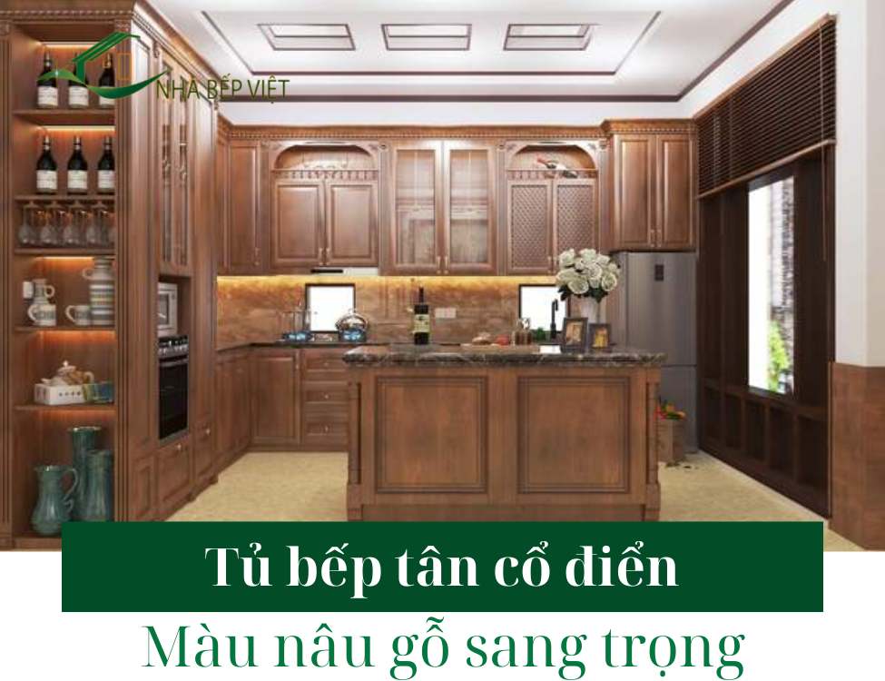 Mẫu Tủ Bếp Tân Cổ Điển Màu Nâu Gỗ