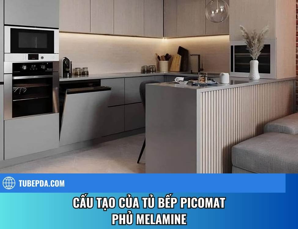 Cấu tạo của tủ bếp Picomat phủ Melamine