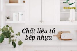 Chất Liệu Tủ Bếp Nhựa Loại Nào Bền Đẹp Cho Xu Hướng Thiết Kế Tủ Bếp Nhựa Hiện Nay