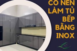 Có Nên Làm Tủ Bếp Bằng Inox? Ưu Và Nhược Điểm Cần Biế