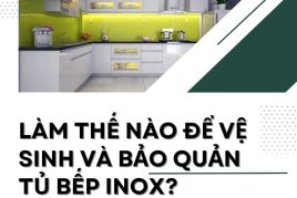 Cách Vệ Sinh Và Bảo Quản Tủ Bếp Inox Hiệu Quả Đơn Giản Dễ Thực Hiện