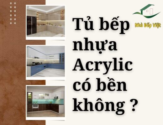 tủ bếp nhựa acrylic có bền không