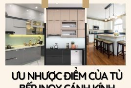 Ưu Nhược Điểm Của Tủ Bếp Inox Cánh Kính Và Cách Chọn Mua Chi Tiết  