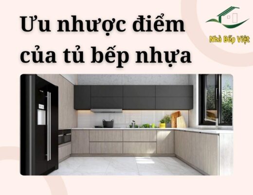 ưu nhược điểm của tủ bếp nhựa