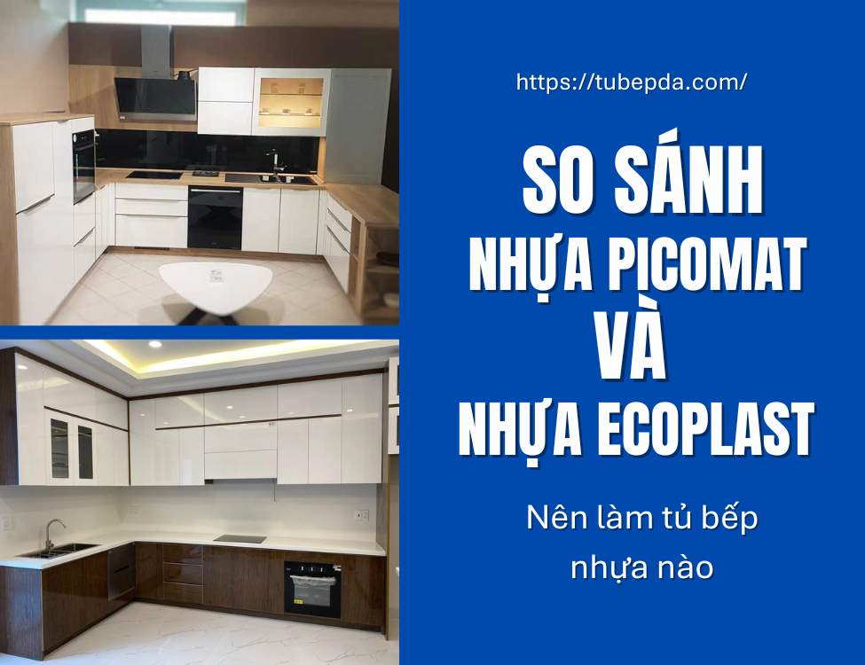 So sánh nhựa Picomat và Ecoplast: Nên làm tủ bếp nhựa nào ?