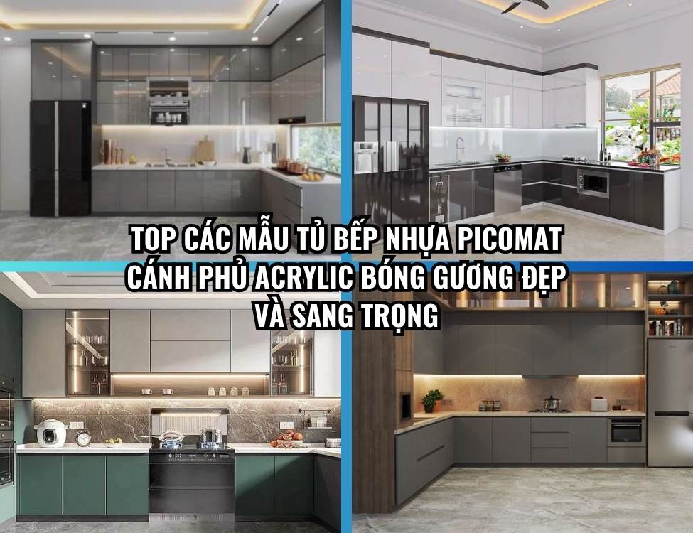 Tổng hợp mẫu tủ bếp nhựa Picomat cánh phủ Acrylic bóng gương đẹp nhất