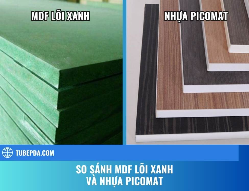 So sánh MDF lõi xanh và nhựa Picomat: Lựa chọn nào phù hợp cho nội thất của bạn?