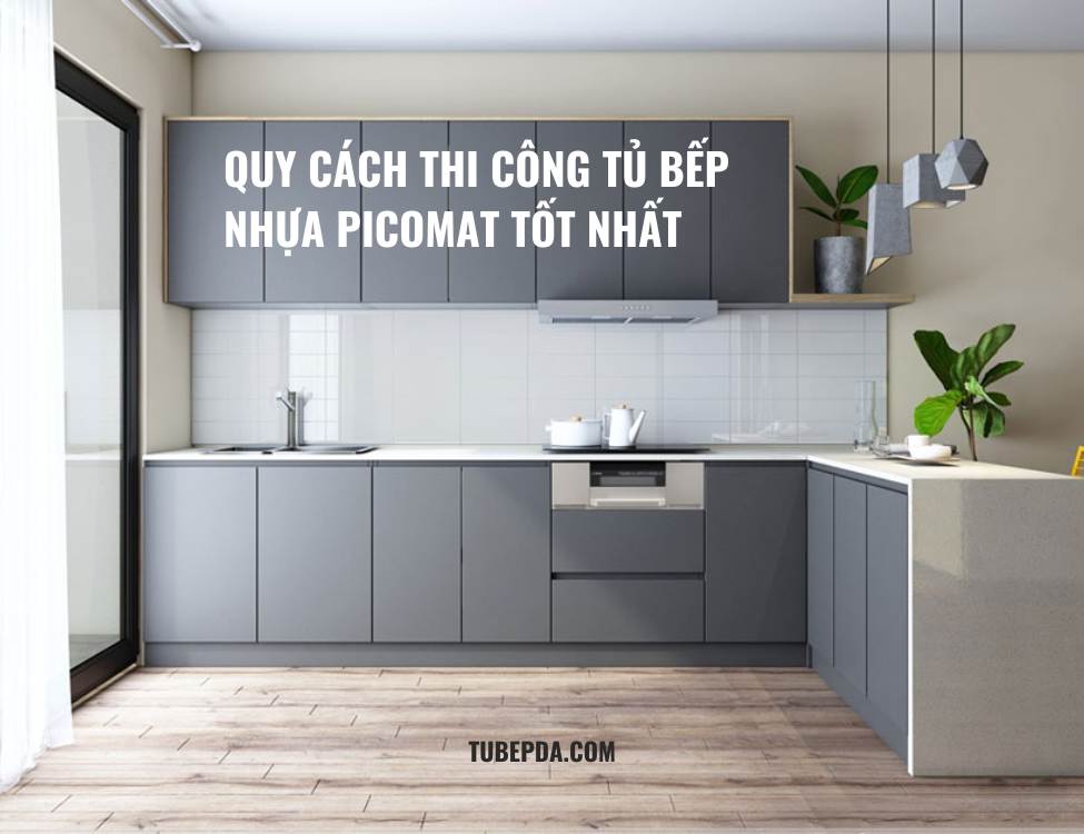 Quy cách thi công Tủ bếp nhựa Picomat tốt nhất