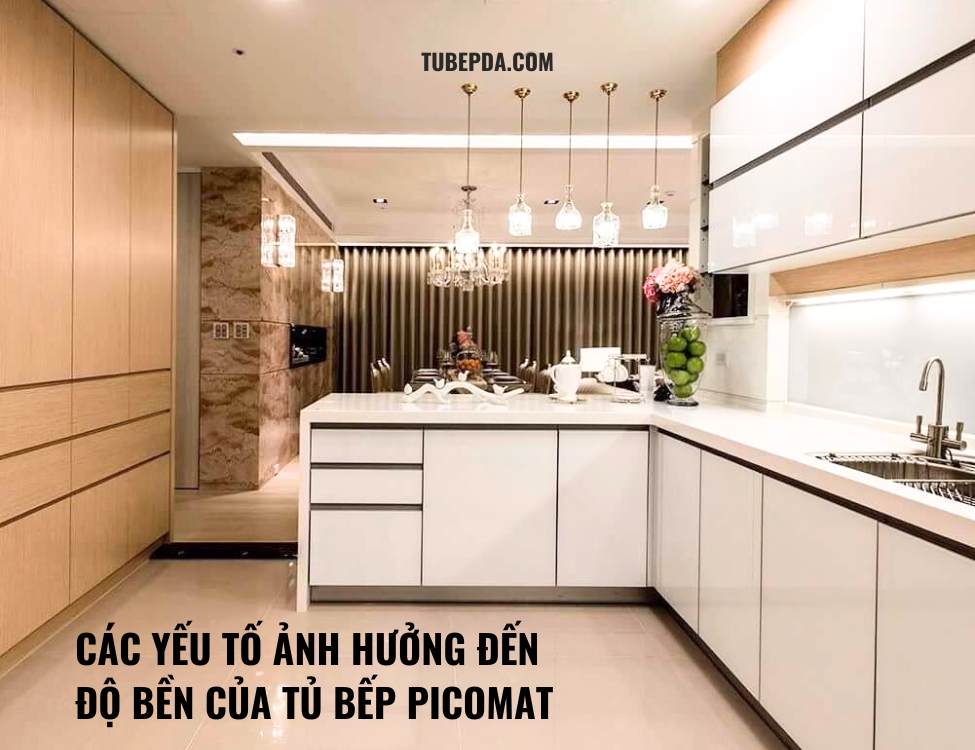 Các yếu tố ảnh hưởng đến độ bền của tủ bếp Picomat trong quá trình sử dụng