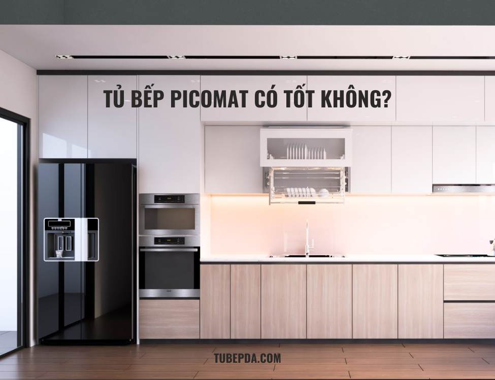 Tủ bếp Picomat có tốt không?