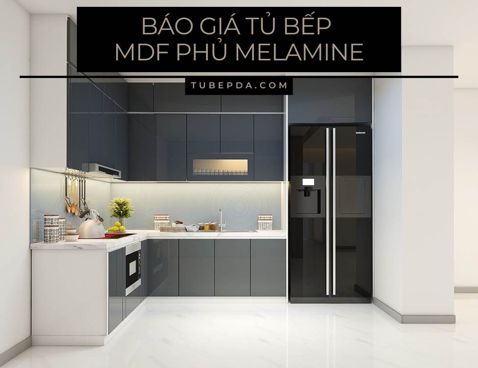 Báo giá tủ bếp MDF phủ Melamine