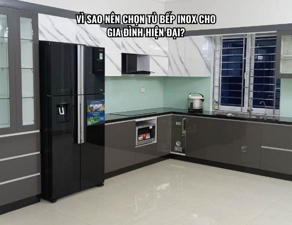 Vì sao nên chọn tủ bếp inox cho gia đình hiện đại?