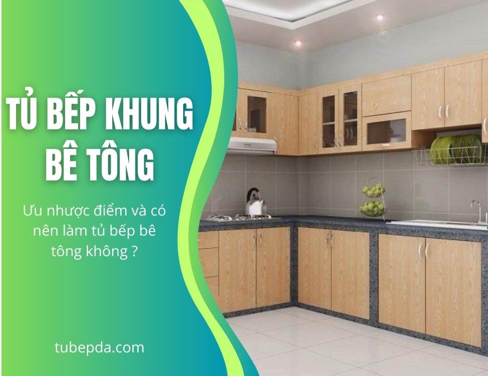 Tủ bếp khung bê tông