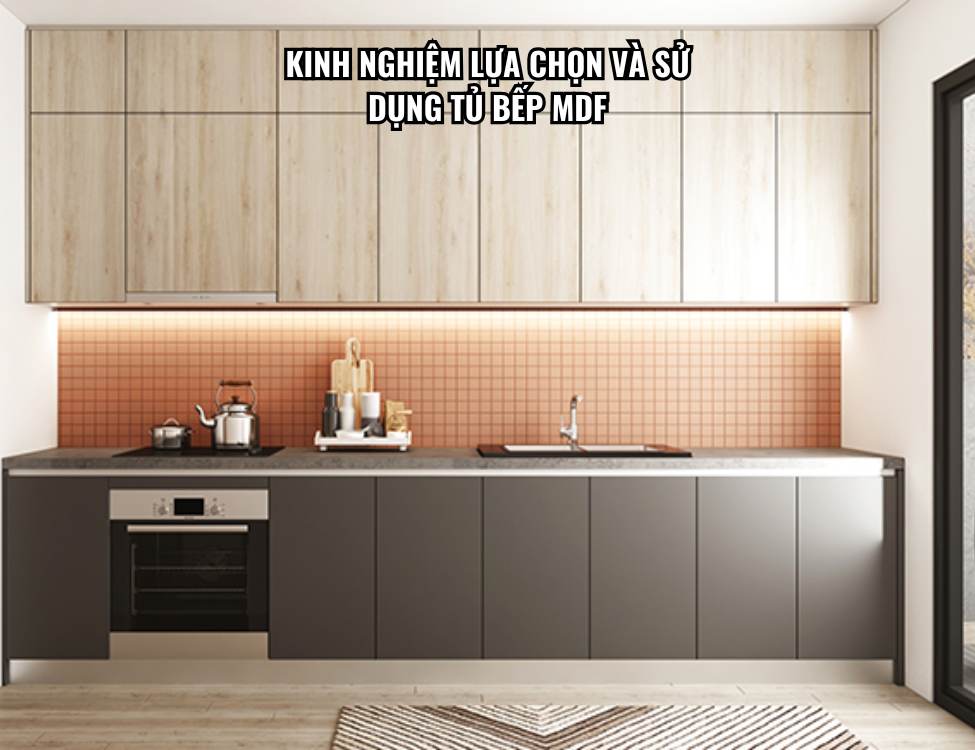 Kinh nghiệm lựa chọn và sử dụng tủ bếp MDF