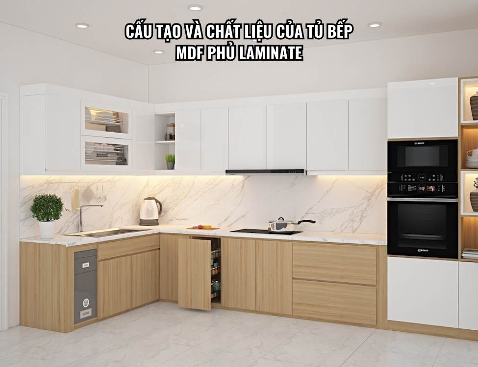 Cấu tạo và chất liệu của tủ bếp MDF phủ Laminate