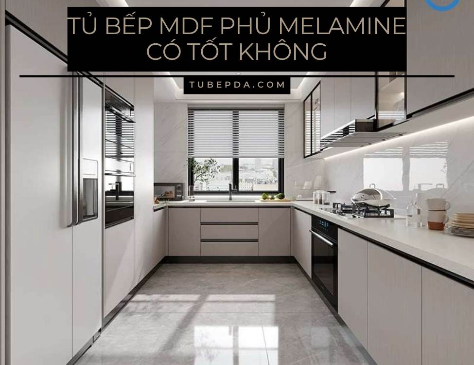 Tủ bếp MDF phủ Melamine có tốt không