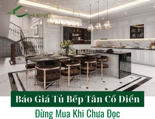 Tủ Bếp Tân Cổ Điển Là Gì