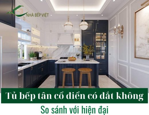 Tủ bếp tân cổ điển có đắt không