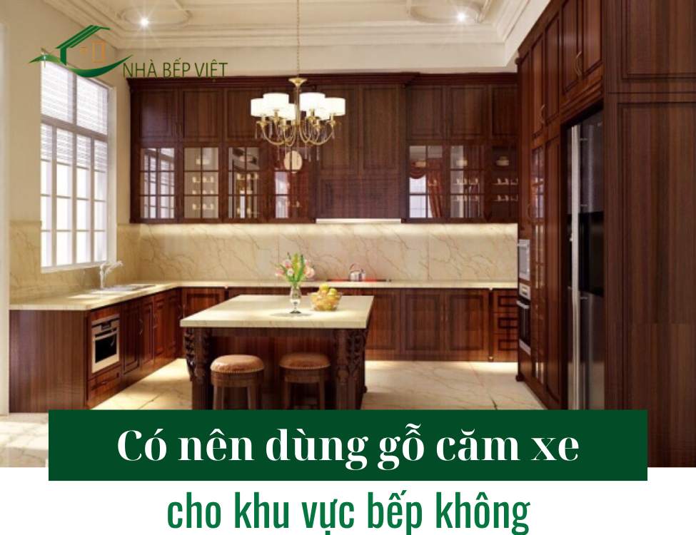 Có nên dùng gỗ căm xe cho khu vực bếp không? Đánh giá chuyên sâu