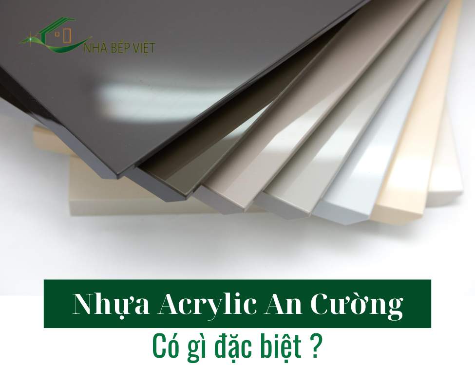Nhựa Acrylic An Cường Có Gì Đặc Biệt Khi Làm Tủ Bếp?
