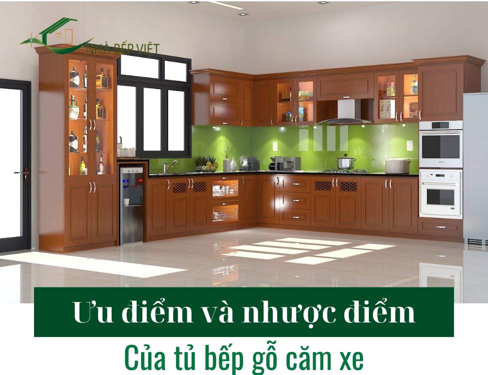 Ưu điểm và nhược điểm của tủ bếp gỗ căm xe