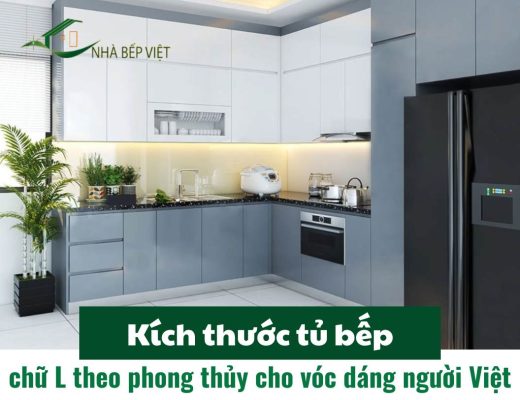 Kích thước tủ bếp chữ L theo phong thủy phù hợp vóc dáng người Việt chuẩn nhất