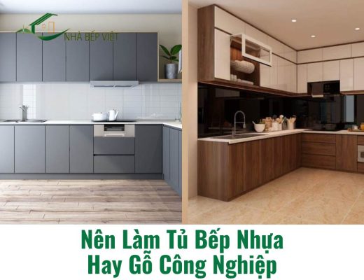Nên làm tủ bếp nhựa hay gỗ công nghiệp