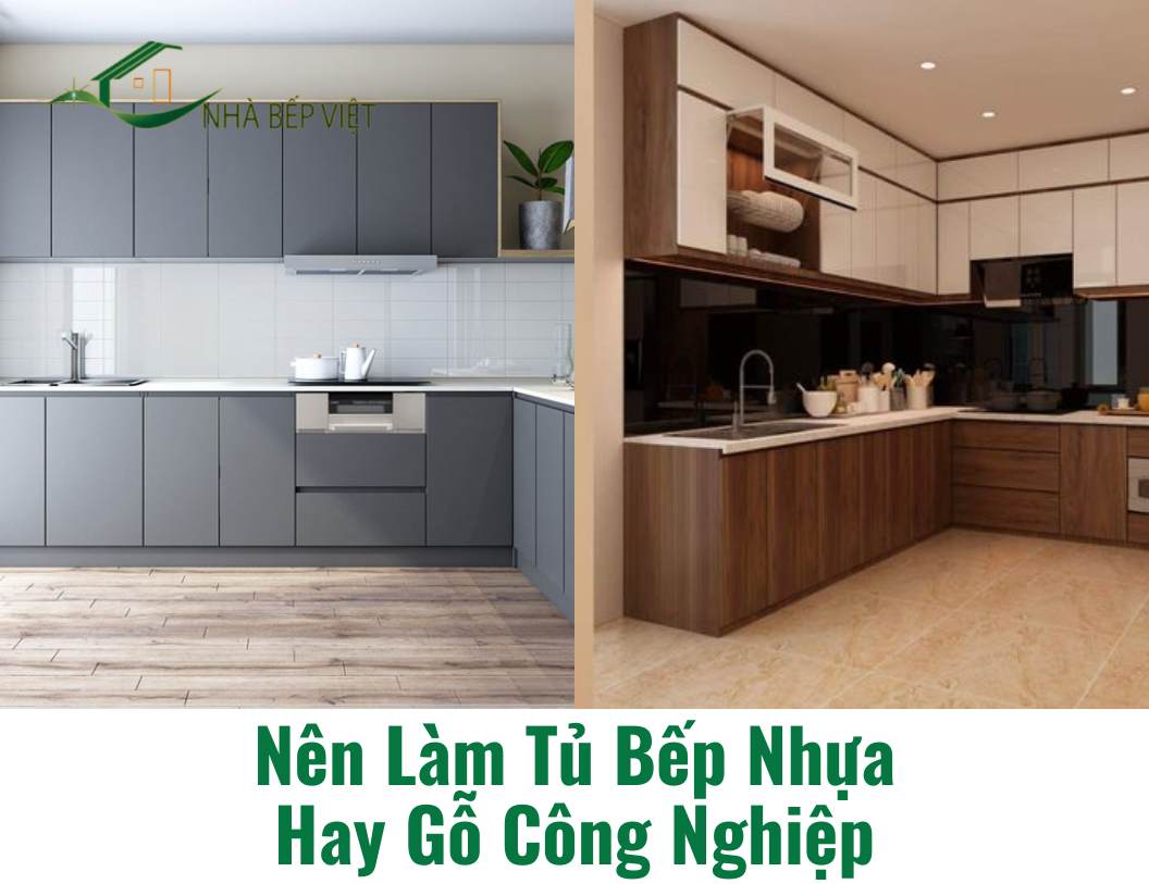 Nên Làm Tủ Bếp Nhựa Hay Gỗ Công Nghiệp?