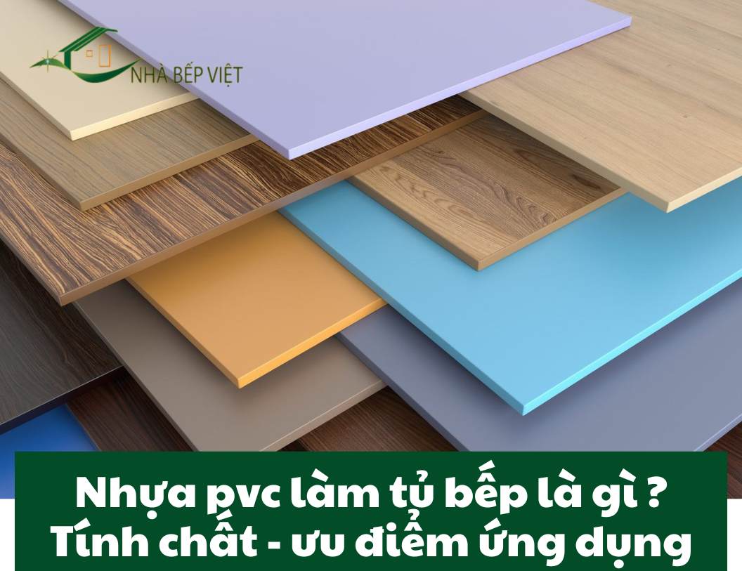 Nhựa pvc làm tủ bếp là gì ? Tính chất - ưu điểm ứng dụng