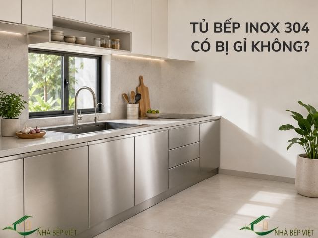 Tủ bếp inox 304 có bị gỉ không