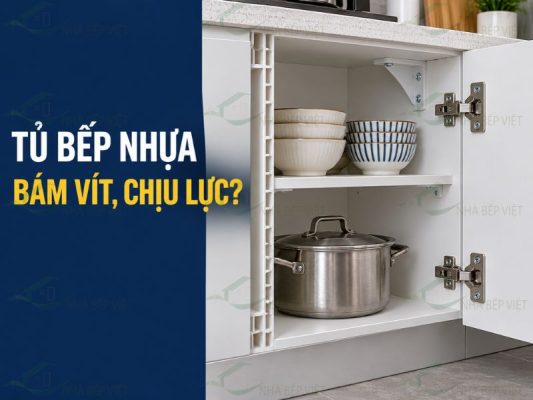 Tủ bếp nhựa có bám vít, chịu lực tốt không